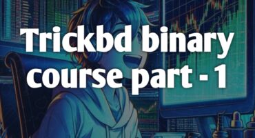 [প্রতিদিন ইনকাম করুন 100$+ 🤑🤑] TrickBd Binary Trading Course (class – 1)
