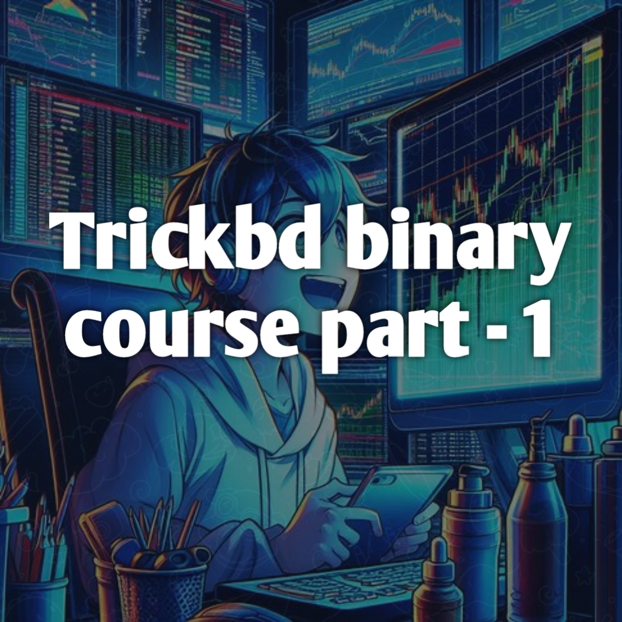 [প্রতিদিন ইনকাম করুন 100$+ 🤑🤑] TrickBd Binary Trading Course (class – 1)