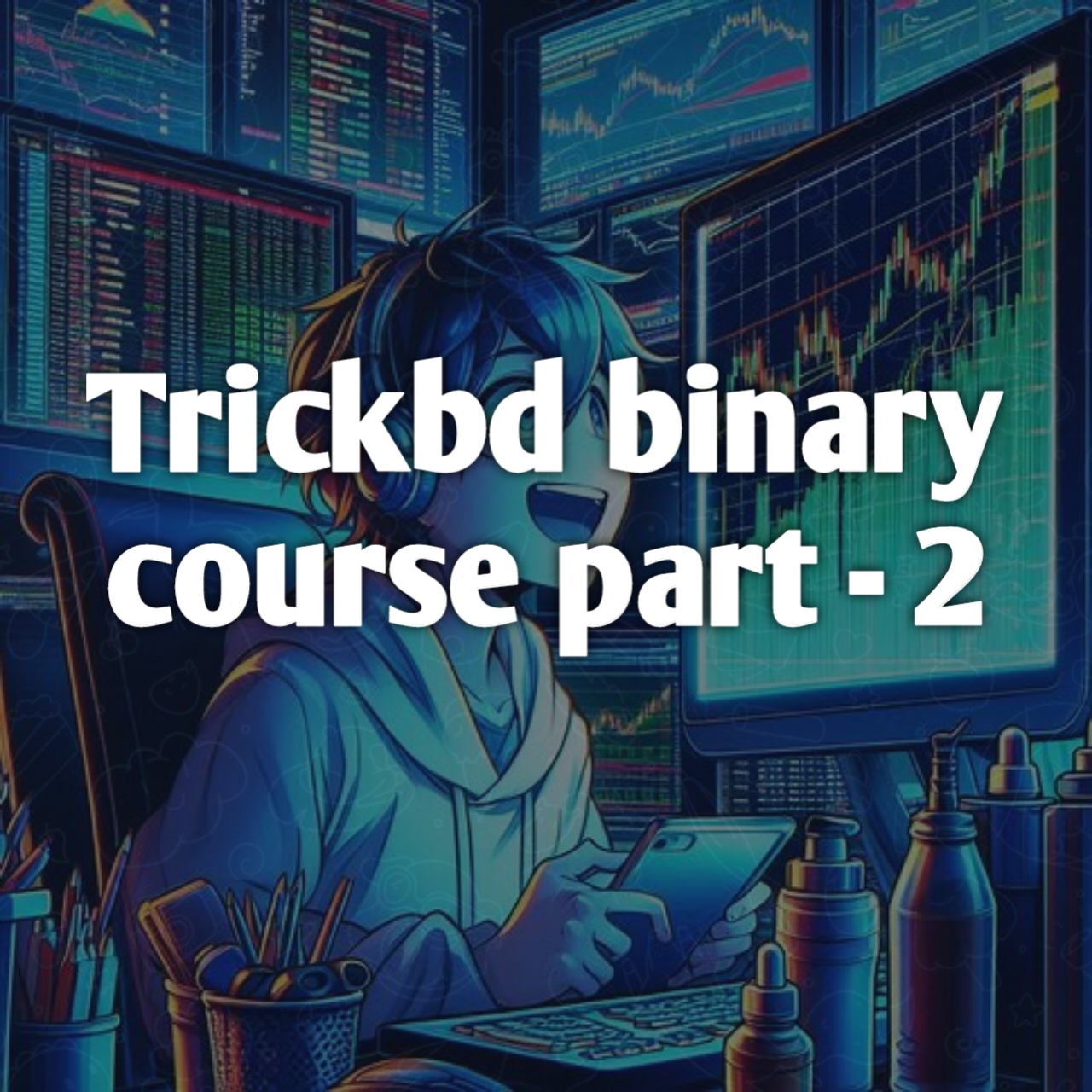 [প্রতিদিন ইনকাম করুন 100$+ 🤑🤑] TrickBd Binary Trading Course (class – 2)