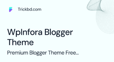 Wpinfora Blogger Premium থিম ফ্রীতে নিয়ে নিন!