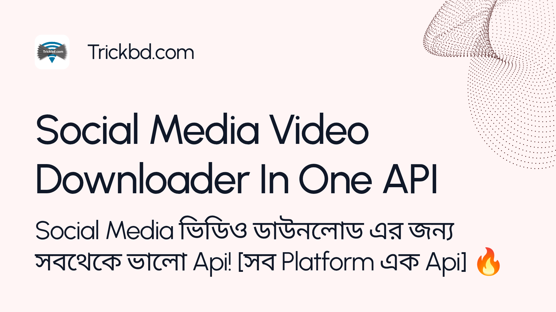 Social Media ভিডিও ডাউনলোড এর জন্য সবথেকে ভালো Api! [সব Platform এক Api] 🔥