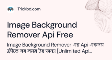 Image Background Remover এর Api একদম ফ্রীতে সব সময় টর জন্য! [Unlimited Api requests]