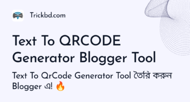 Text To QRCode Generator টুল তৈরি করুন Blogger এ!