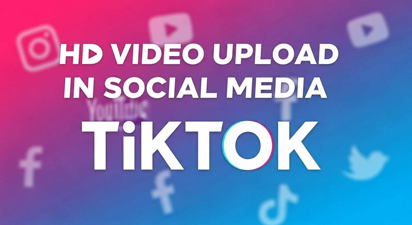 Tiktok এবং সব Social Media Platform এ কিভাবে HD Quality তে Video আপলোড করবেন?