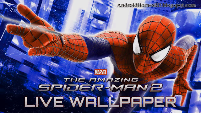 আপনার অ্যান্ড্রয়েড মোবাইলে বেব্যহার করুন Live WallPaper “Amazing Spider-Man 2 Live WallPaper Pro’|আর আপনার মোবাইলকে করুন সবার থেকে আলাদা।