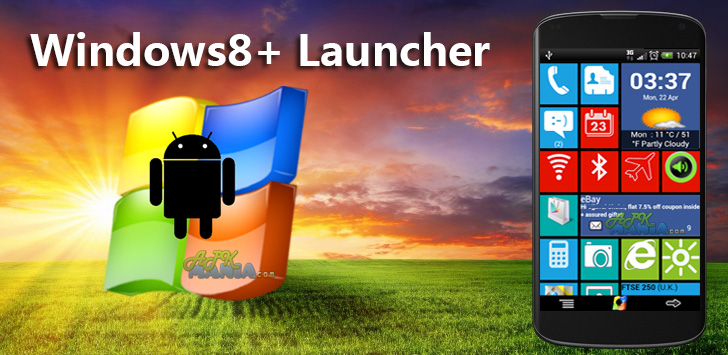 একেবারে ফ্রিতে নিয়ে নিন এন্ড্রয়েড এর অসাধারন Windows8+Launcher আপনার এন্ড্রয়েড ফোনের জন্য!
