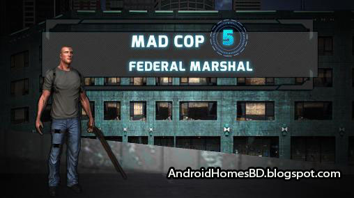 আপনার এন্ডোয়েড মোবাইলে খেলুন Vice City মত একটা গেইম”Mad Cop 5: Federal Marshal”।মেগাবাইট আপনার সাধ্যের মধ্যে।