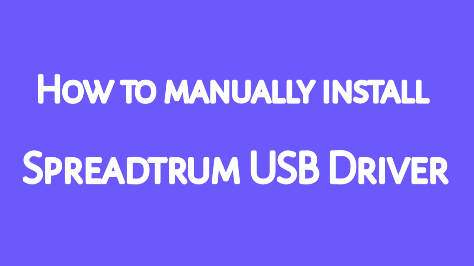 Spreadtrum USB Driver ইন্সটল দিবেন [ ভিডিও টিউটোরিয়াল ]