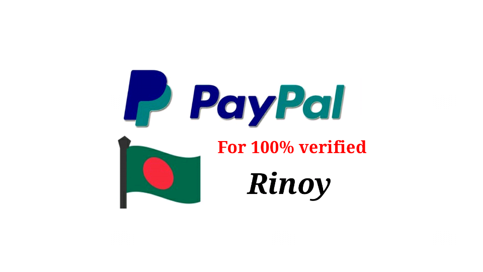বাংলাদেশ থেকে ফুল 100% verified  paypal account খুলুন By Love Express Rinoy