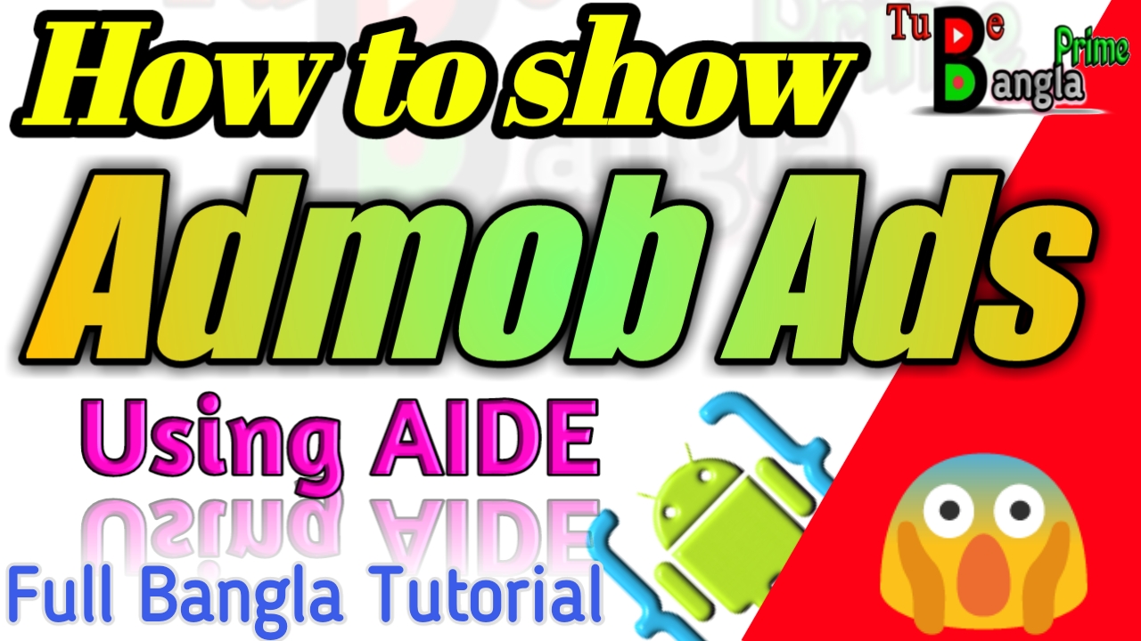 Admob ads show করার আপনার নিজের তৈরি করা Android apps এ using AIDE