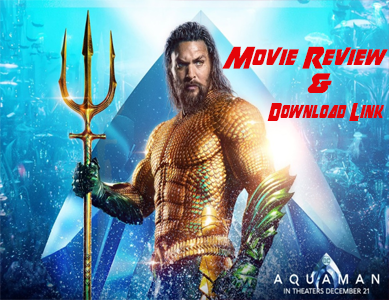 চলে এসেছে “Aquaman” মুভির HD প্রিন্ট । ডাউনলোড করে দেখে নিন চমৎকার এই মুভিটি। সাথে থাকছে আমার ছোট্ট রিভিউ