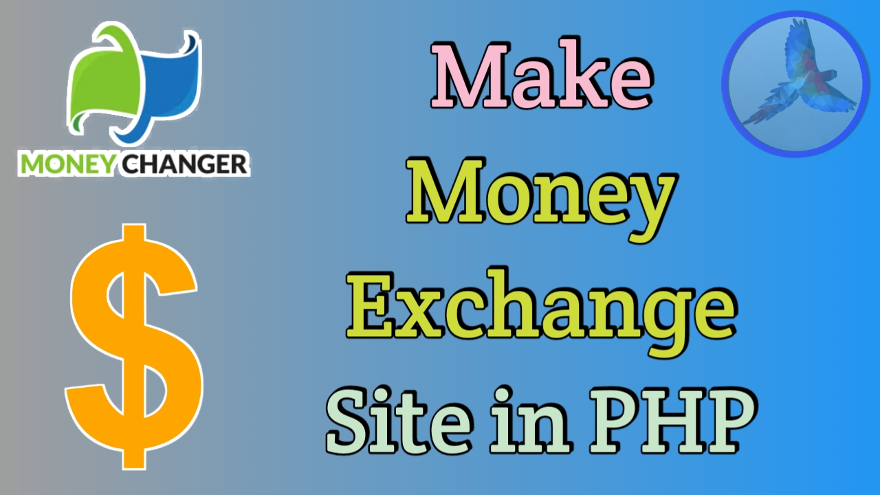 PHP তে Money Exchange বা Dollar Buy/Sell সাইট বানান. Full Tutorial ধাপে ধাপে.দেখুন কাজে লাগতে পারে.