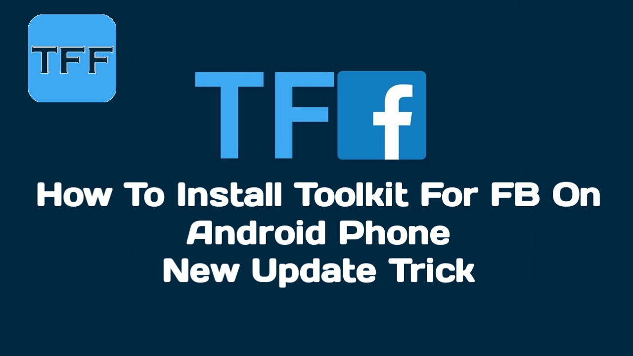 [Toolkit For FB] সম্পূর্ন নতুন নিয়মে Toolkit For FB ইনস্টল করে নিন আপনার ফোনে | Installation of Toolkit for fb 🔥
