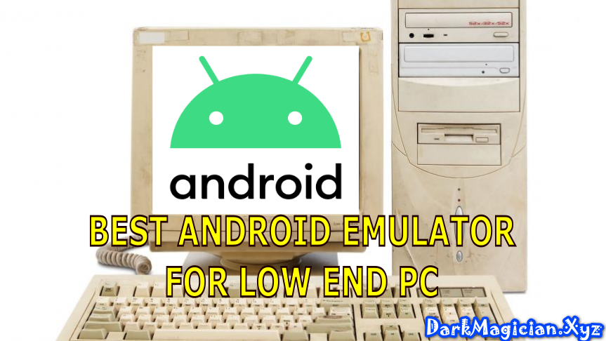 Low End PC থেকে Android Apps & Games চালানোর জন্য সেরা Android Emulator সাথে সাইজেও ছোট ডাউনলোড করে নিন