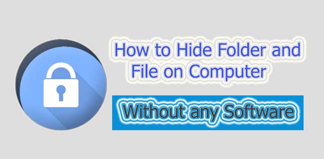 কিভাবে কম্পিউটারে সফটওয়্যার ছাড়াই ফাইল ও ফোল্ডার হাইড করবেন