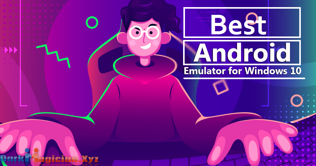 Best Android Emulator For PC 2020