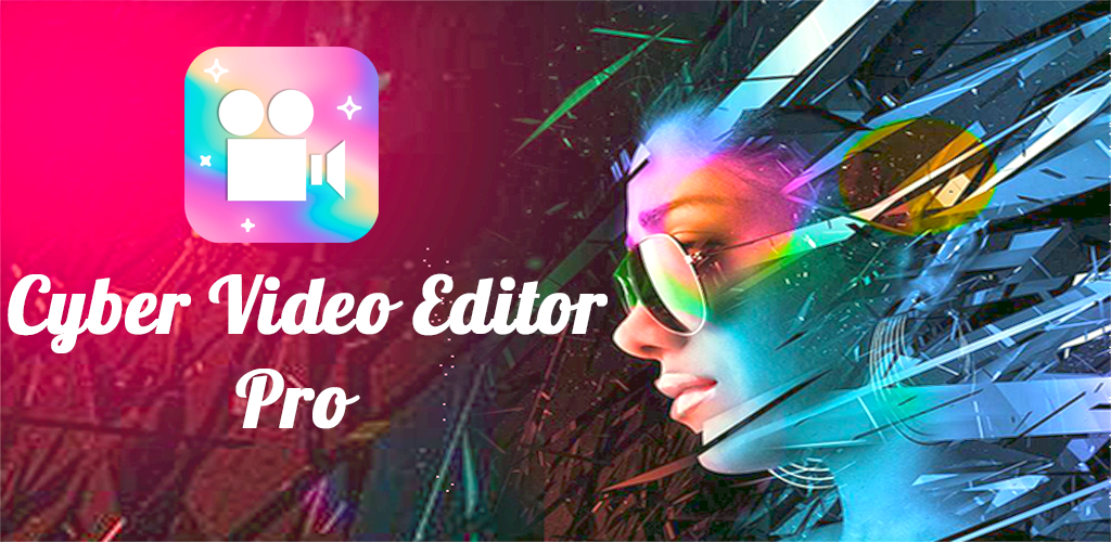 Cyber Video Editor – Pro ডাউনলোড করে নিন অনেক ফিচার নিয়ে তৈরী Android App টি