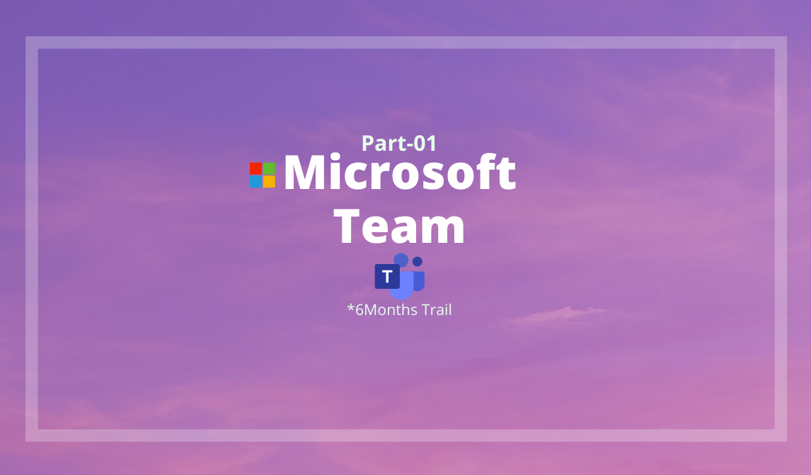 Microsoft Team 6-মাসের জন্য Freeতেই  Part-01 [Genuine, No Bin]