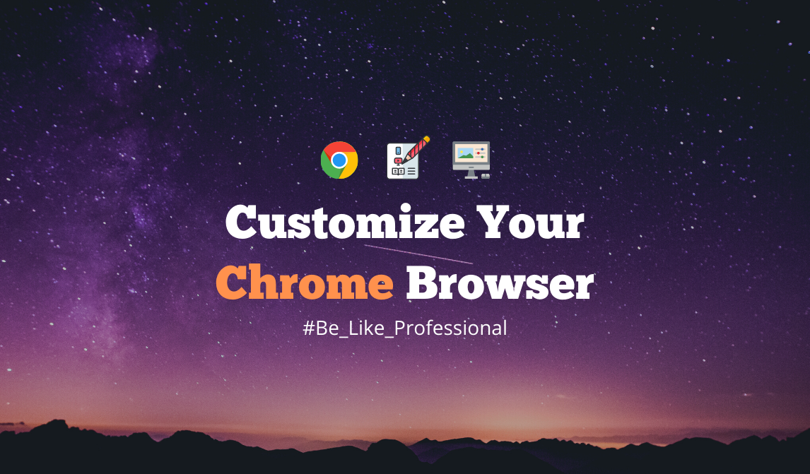 আপনার Chrome Browser Customization করুন Professional Look এ