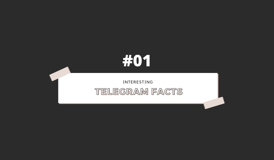 Telegram সম্পর্কে কিছু interesting facts #01