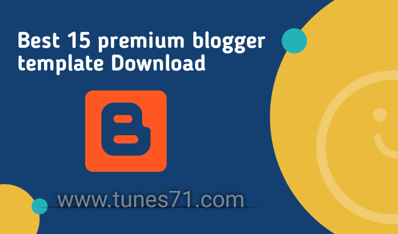 ১৫ টি বাছাই করা প্রিমিয়াম ব্লগার টেমপ্লেট – Best 15 premium blogger template Download