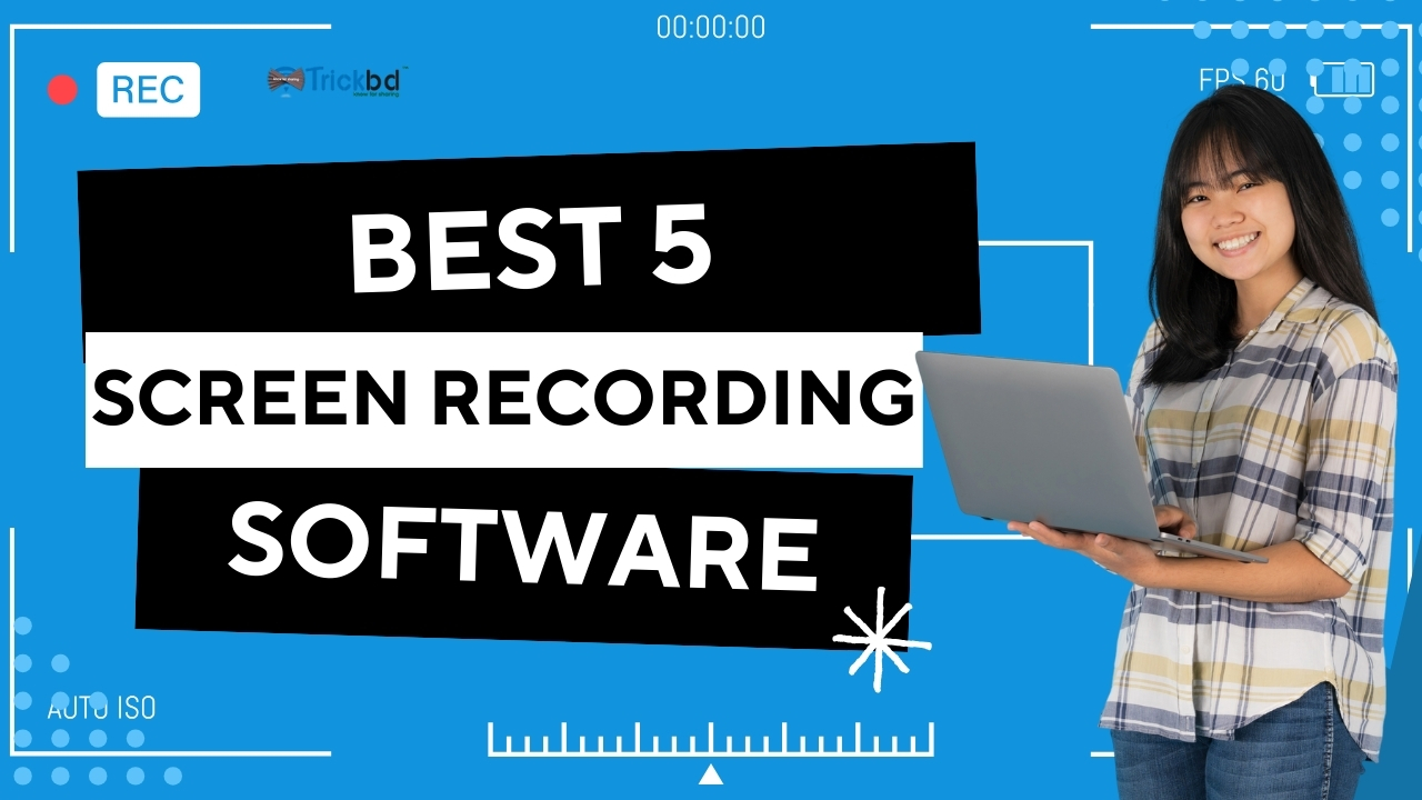 Top 5 Free Screen Recording Software for Windows – সেরা ৫টি স্ক্রিন রেকর্ডিং এপ্লিকেশন