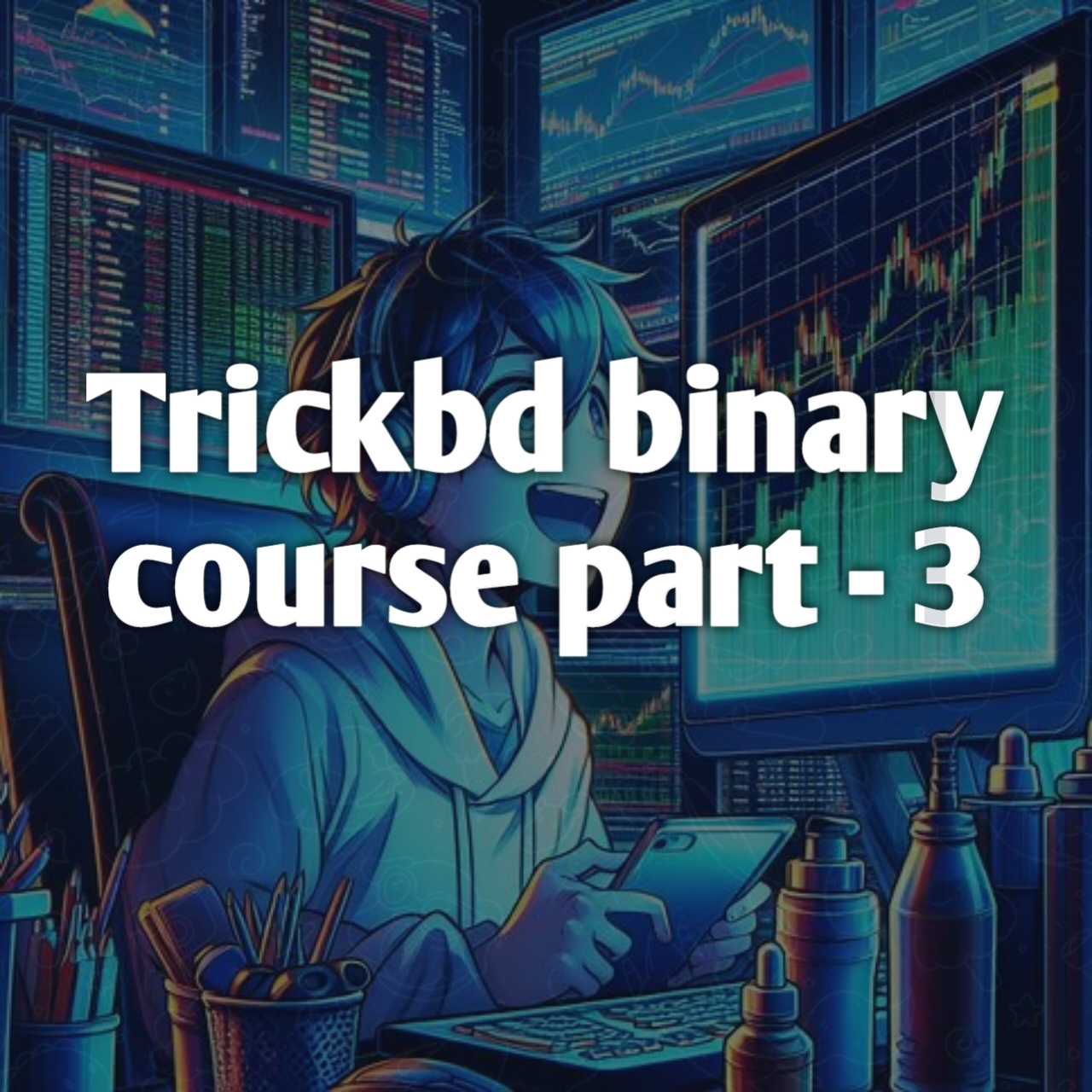 [প্রতিদিন ইনকাম করুন 100$+ 🤑🤑] TrickBd Binary Trading Course (class – 3)