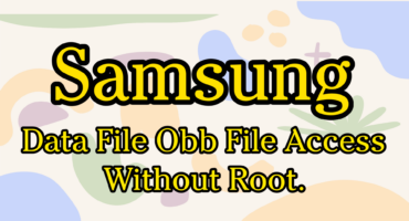 Samsung Data File & Obb File Access Trick