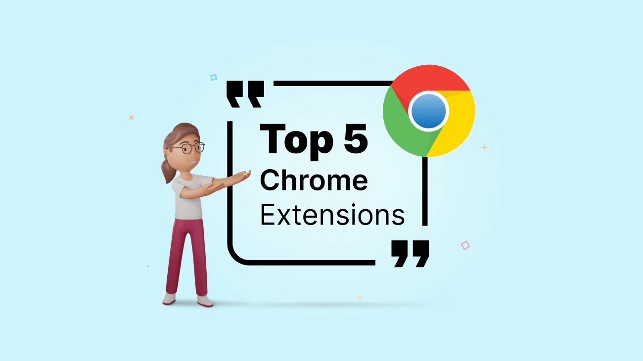 Google Chrome এর প্রয়োজনীয় ৫ টি এক্সটেনশন