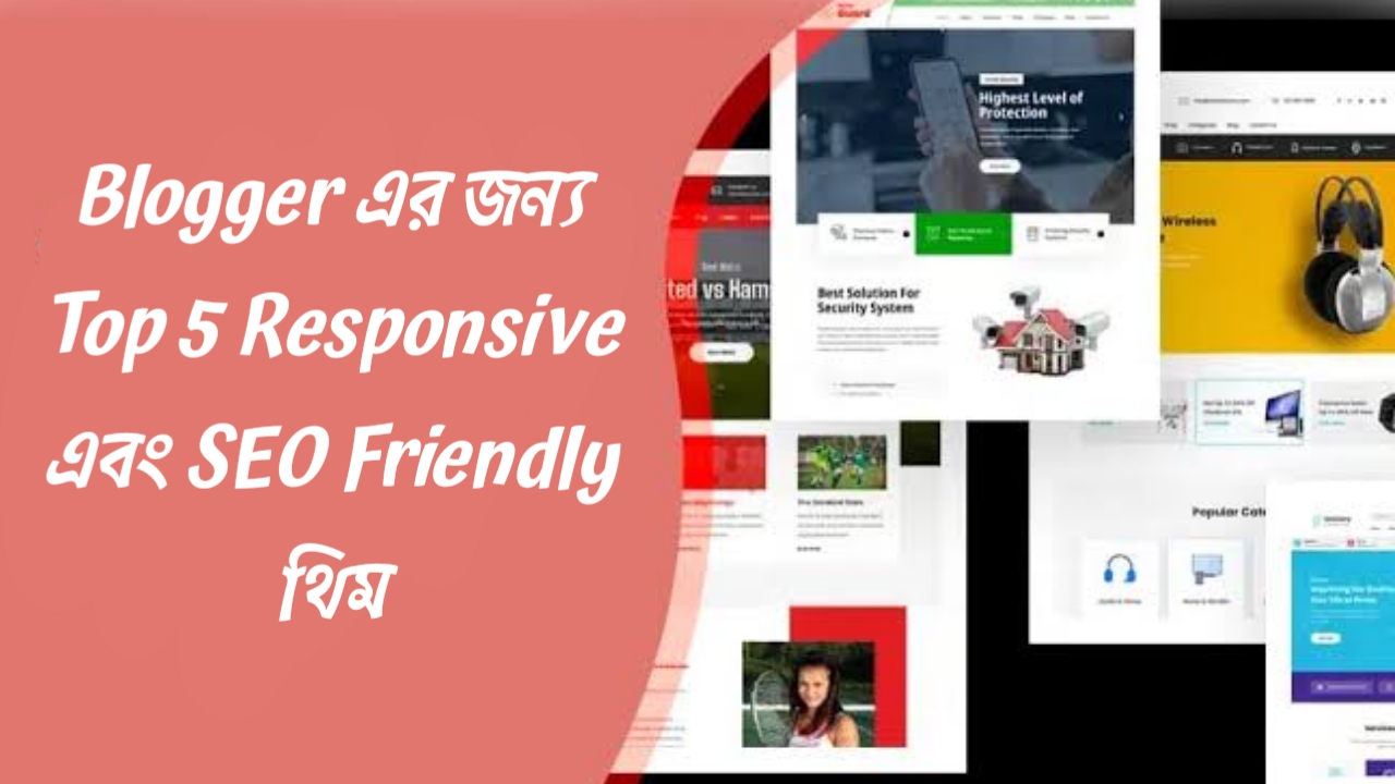 ২০২৪ সালের শেষে এসে Blogger এর জন্য জনপ্রিয় সেরা ৫টি Responsive এবং SEO Friendly থিম