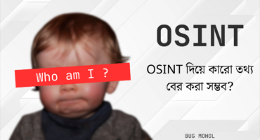 OSINT MasterClass: ইন্টারনেটের OPEN SOURCE গোয়েন্দাগিরির গাইড | Part 1 | Bug Mohol